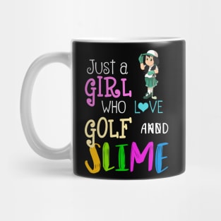 Just A Girl Who Loves Golf And Slime Mug